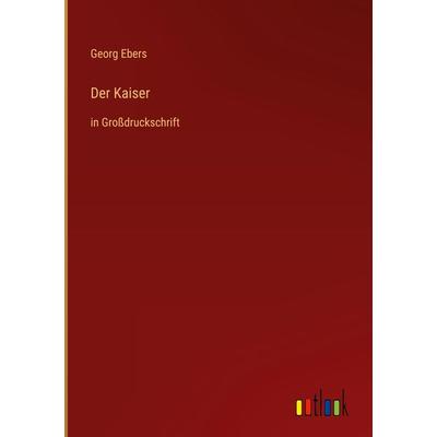 Der Kaiser, Gebundene Ausgabe von Georg Ebers, Outlook, 978-3-368-29271-3