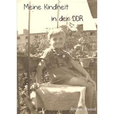Meine Kindheit in der DDR, Taschenbuch von Jürgen Brandt, Epubli, 978-3-7450-7304-1