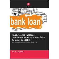 Impacto dos factores macroeconómicos e bancários ao nível das LNPL, Ratgeber von Burim Dërmaku