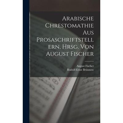 Arabische Chrestomathie aus Prosaschriftstellern, hrsg. von August Fischer, Gebundene Ausgabe von Rudolf-Ernst Brünnow,August Fischer, Legare Street