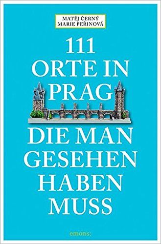 Matěj Černý - 111 Orte in Prag, die man gesehen habe muss - Preis vom 11.10.2026 15:43:13 h