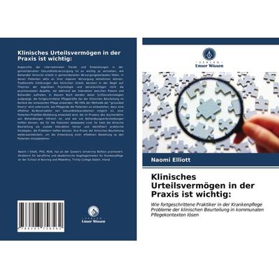 Klinisches Urteilsvermögen in der Praxis ist wichtig:, Taschenbuch von Naomi Elliott, Verlag Unser Wissen, 978-620-3-75656-2
