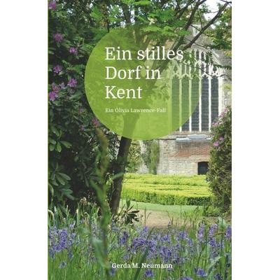 Olivia Lawrence-Fälle / Ein stilles Dorf in Kent, Taschenbuch von Gerda M. Neumann, Epubli, 978-3-7450-3712-8