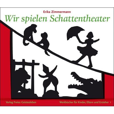 Wir spielen Schattentheater, Taschenbuch von Erika Zimmermann, Freies Geistesleben, 978-3-7725-2341-0