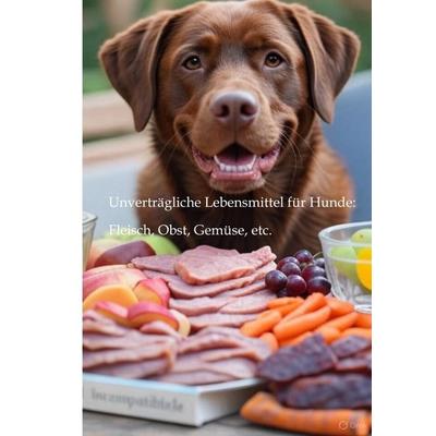 Unverträgliche Lebensmittel für Hunde:, Gebundene Ausgabe von Dave Red, Tredition, 978-3-384-63228-9