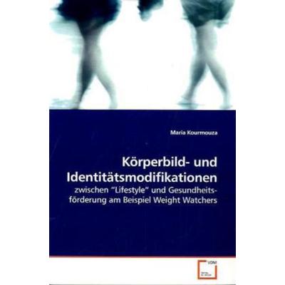 Kourmouza, M: Körperbild- und Identitätsmodifikationen, Taschenbuch von Maria Kourmouza, VDM, 978-3-639-17019-1