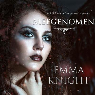 Meegenomen (Boek & 2 van de Vampieren Legendes) - Emma Knight, Audio, 9798341590892