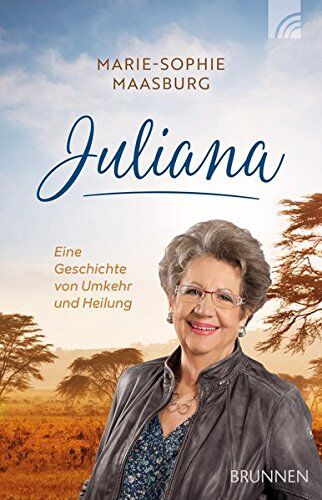 Marie-Sophie Maasburg - Juliana: Eine Geschichte von Umkehr und Heilung - Preis vom 17.10.2026 19:25:27 h