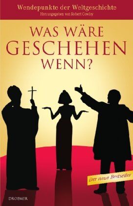 Robert Cowley - Was wäre geschehen wenn?: Wendepunkte der Weltgeschichte - Preis vom 11.10.2026 03:10:56 h