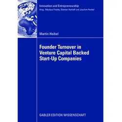 Founder Turnover in Venture Capital Backed Start-Up Companies, Fachbücher von Martin Heibel