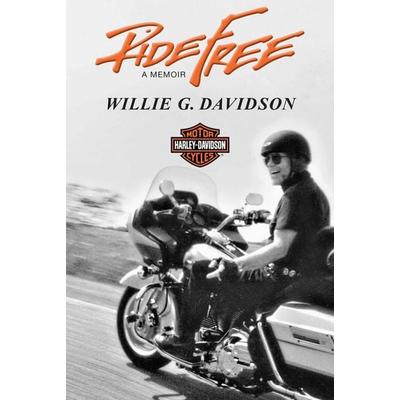 Ride Free, Gebundene Ausgabe von Willie G. Davidson, Forefront Books, 978-1-63763-086-0