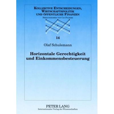 Horizontale Gerechtigkeit und Einkommensbesteuerung, Taschenbuch von Olaf Schulemann, Peter Lang GmbH, Internationaler Verlag der Wissenschaften,