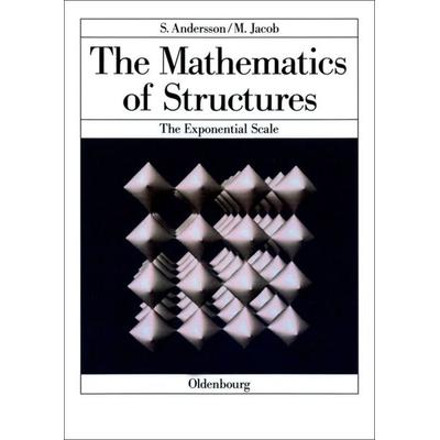 The Mathematics of Structures, Gebundene Ausgabe von Sten Andersson,Michael Jacob, De Gruyter, 978-3-486-64258-2