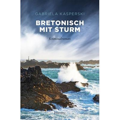 Bretonisch mit Sturm, Taschenbuch von Gabriela Kasperski, Emons Verlag, 978-3-7408-1661-2