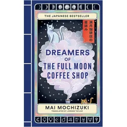 Dreamers of the Full Moon Coffee Shop, Belletristik von Mai Mochizuki, Jordan Taylor