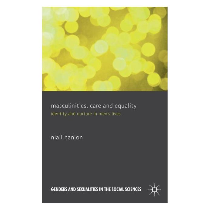 Palgrave Macmillan Uk Hanlon:Masculinities, Care and Equality (Englisch, Hardcover, N. Hanlon) (63047909)