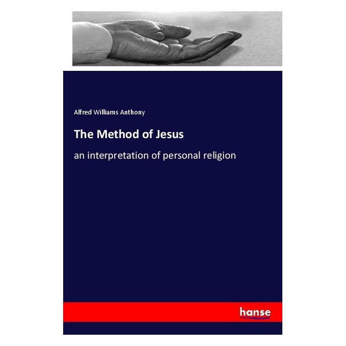 Hansebooks The Method of Jesus (Englisch, Softcover, Alfred Williams Anthony) (56014774)