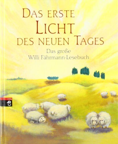 Willi Fährmann - Das erste Licht des neuen Tages: Das große Willi-Fährmann-Lesebuch - Preis vom 09.10.2026 07:28:09 h