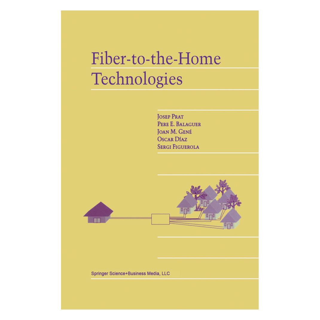 Springer Fiber-to-the-Home Technologies (Englisch, Softcover, Joan M. Gené, Josep Prat, Oscar Díaz, Pere E. Balaguer, Sergi Figuerola) (55379958)