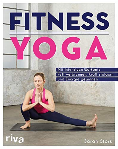 Sarah Stork - Fitness-Yoga: Mit intensiven Workouts Fett verbrennen, Kraft steigern und Energie gewinnen - Preis vom 18.10.2026 15:28:09 h
