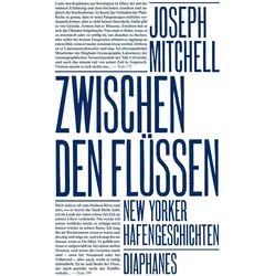 Zwischen den Flüssen, Belletristik von Joseph Mitchell