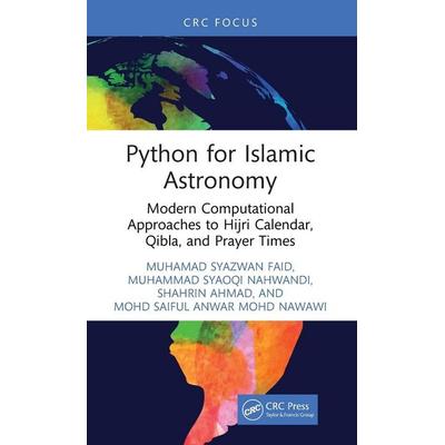 Python for Islamic Astronomy, Gebundene Ausgabe von Muhamad Syazwan Faid,Muhammad Syaoqi Nahwandi,Shahrin Ahmad, Taylor and Francis, 978-1-04-108261-3