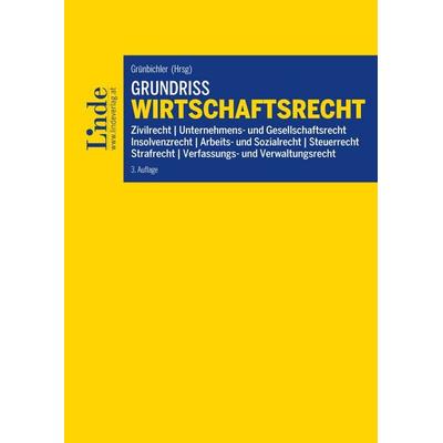 Grundriss Wirtschaftsrecht, Taschenbuch von Barbara Knallnig-Prainsack,Peter Egger,Martin Gärtner,Rudolf Grünbichler,Stefan Gurmann, Linde,