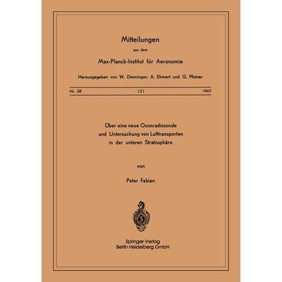 Über eine Neue Ozonradiosonde und Untersuchung von Lufttransporten in der Unteren Stratosphäre, Taschenbuch von P. Fabian, Springer Berlin,