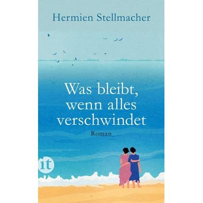 Was bleibt, wenn alles verschwindet, Taschenbuch von Hermien Stellmacher, Insel, 978-3-458-68152-6