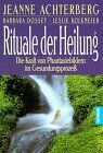 Jeanne Achterberg - Rituale der Heilung. Die Kraft von Phantasiebildern im Gesundungsprozeß - Preis vom 17.10.2026 19:25:27 h
