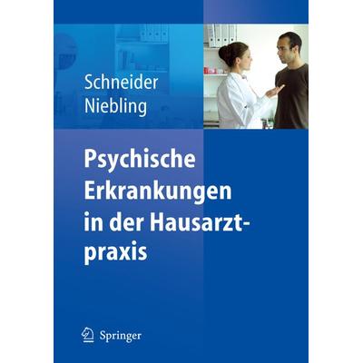 Psychische Erkrankungen in der Hausarztpraxis, Taschenbuch von Frank Schneider,Wilhelm Niebling, Springer Berlin, 978-3-540-71144-5