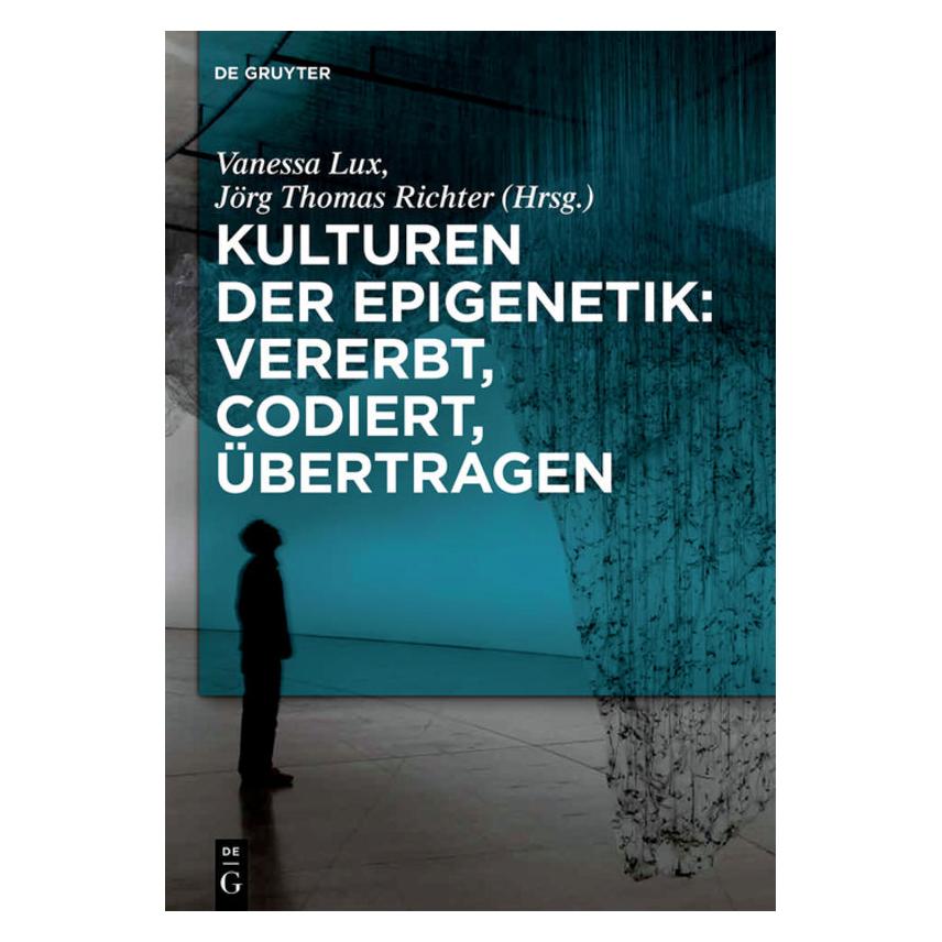 De Gruyter Kulturen der Epigenetik: Vererbt, codiert, übertragen (Deutsch, Softcover, Jörg Thomas Richter, Vanessa Lux) (7102046)