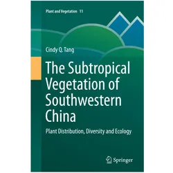 The Subtropical Vegetation of Southwestern China, Fachbücher von Cindy Q. Tang