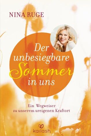 Nina Ruge - Der unbesiegbare Sommer in uns: Ein Wegweiser zu unserem ureigenen Kraftort - Preis vom 09.10.2026 07:28:09 h