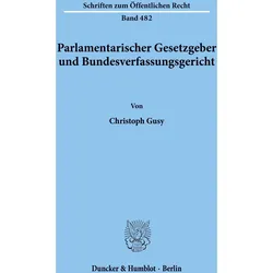 Parlamentarischer Gesetzgeber und Bundesverfassungsgericht., Fachbücher von Christoph Gusy