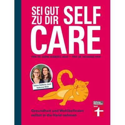 Self Care – sei gut zu dir, Taschenbuch von Sabine Hubbertz-Josat,Katharina Wick, Stiftung Warentest, 978-3-7471-0867-3
