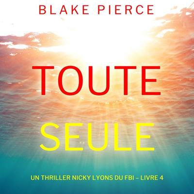 Toute seule (Un thriller Nicky Lyons du FBI – Livre 4) - Blake Pierce, Audio, 9781094336633