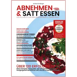 Abnehmen & Satt Essen - Länger Leben, Ratgeber von Andrea Drollinger