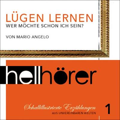 Schallillustrierte Erzählungen 01: Lügen lernen - Mario Angelo, Audio, 4056198030660