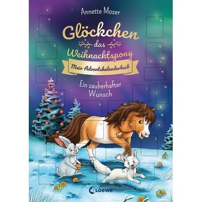 Glöckchen, das Weihnachtspony Mein Adventskalenderbuch - Ein zauberhafter Wunsch, Taschenbuch von Annette Moser, Loewe, 978-3-7432-1639-6
