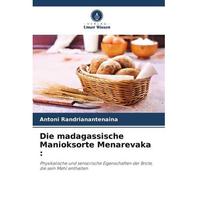 Die madagassische Manioksorte Menarevaka :, Taschenbuch von Antoni Randrianantenaina,Razafimahefa,Jean F. Rajaonarison, Verlag Unser Wissen,