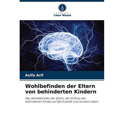 Wohlbefinden der Eltern von behinderten Kindern, Taschenbuch von Asifa Arif, Verlag Unser Wissen, 978-620-7-20822-7