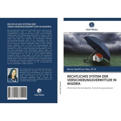 Rechtliches System der Versicherungsvermittler in Nigeria, Taschenbuch von Ph. D. Geoffrey Toby, Verlag Unser Wissen, 978-620-2-86144-1