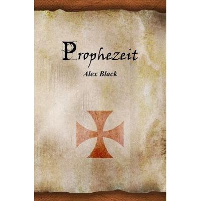 Prophezeit, Taschenbuch von Alex Black, Epubli, 978-3-7418-9062-8