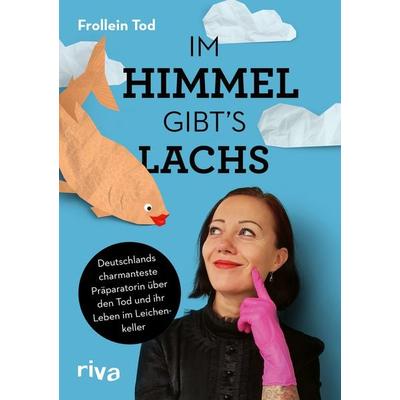 Im Himmel gibt´s Lachs, Taschenbuch von Frollein Tod, Riva, 978-3-7423-1748-3
