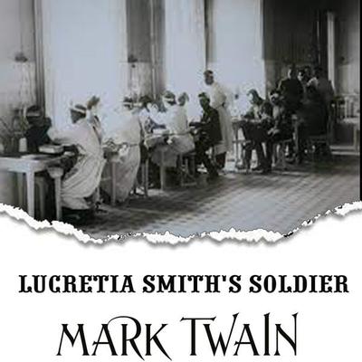 Lucretia Smith's Soldier - Mark Twain, Audio, 4099995356021