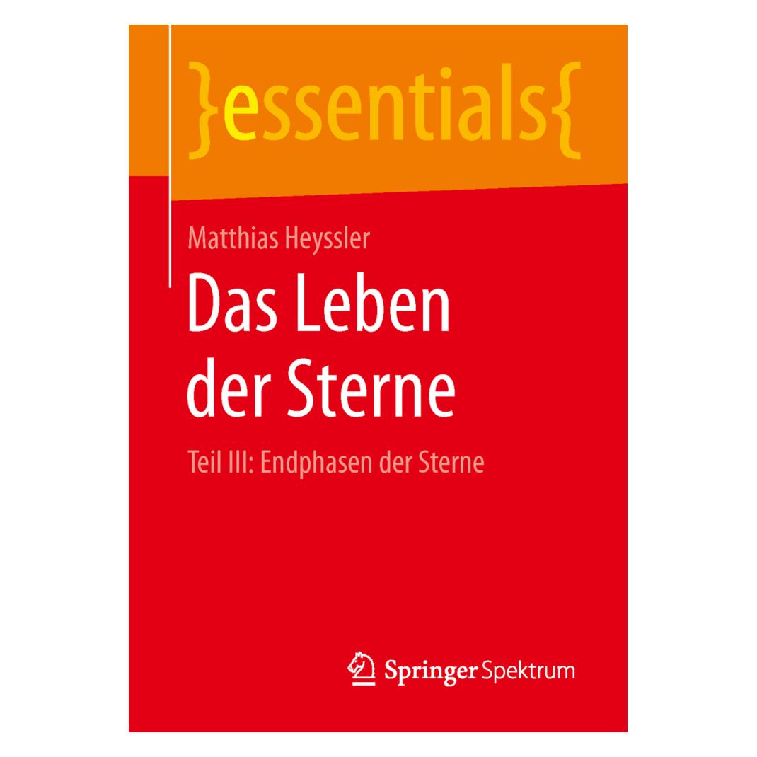 Springer Das Leben der Sterne Teil III: Endphasen der Sterne (Deutsch, Softcover, Matthias Heyssler) (7435533)
