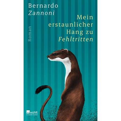 Mein erstaunlicher Hang zu Fehltritten, Gebundene Ausgabe von Bernardo Zannoni, Rowohlt, 978-3-498-00332-6
