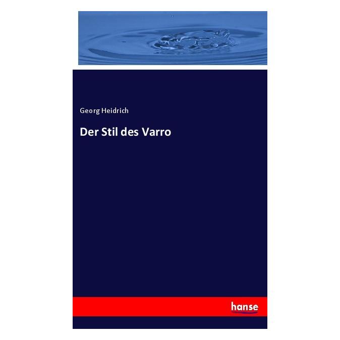 Hansebooks Der Stil des Varro (Deutsch, Softcover, Georg Heidrich) (56912332)