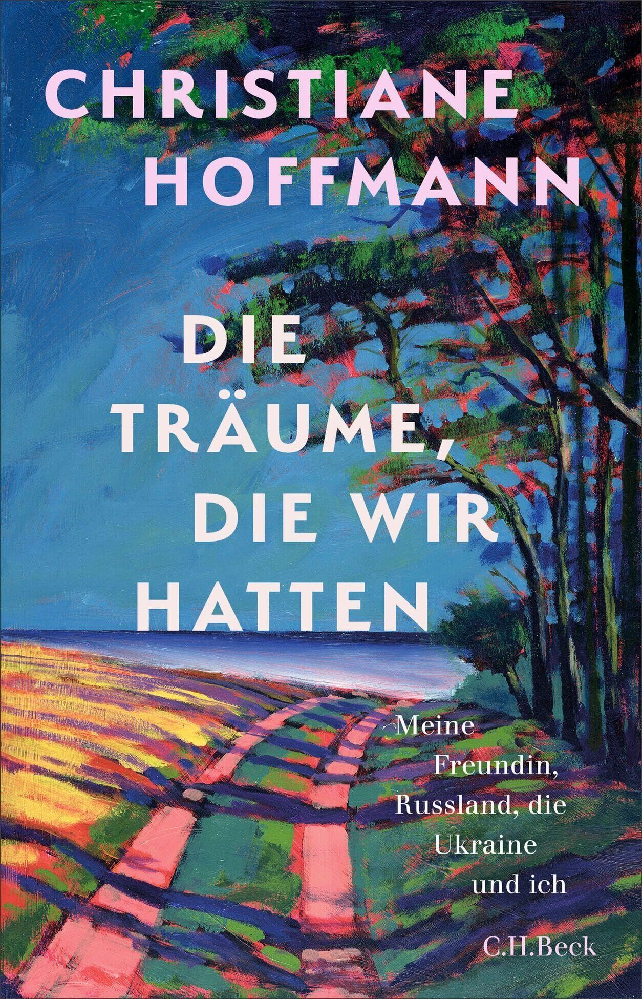 Christiane Hoffmann - Die Träume, die wir hatten - Preis vom 10.10.2026 11:48:34 h